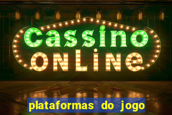 plataformas do jogo do tigrinho